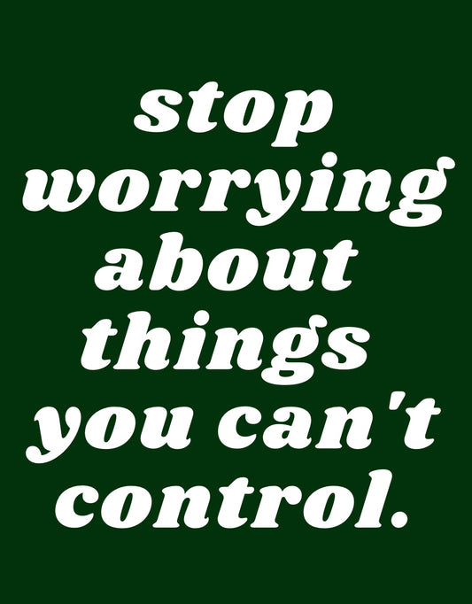 control what you can. - green/ white crew