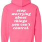 control what you can. - safety pink